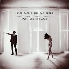 NICK CAVE & THE BAD SEEDS Push The Sky Away