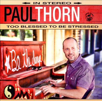 PAUL THORN Too Blessed To Be Stressed