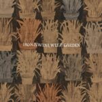 IRON & WINE Weed Garden