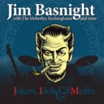 JIM BASNIGHT WITH THE MOBERLYS & MORE Jokers, Idols & Misfits