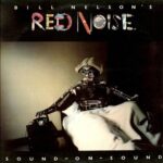 BILL NELSON'S RED NOISE  Sound-On-Sound